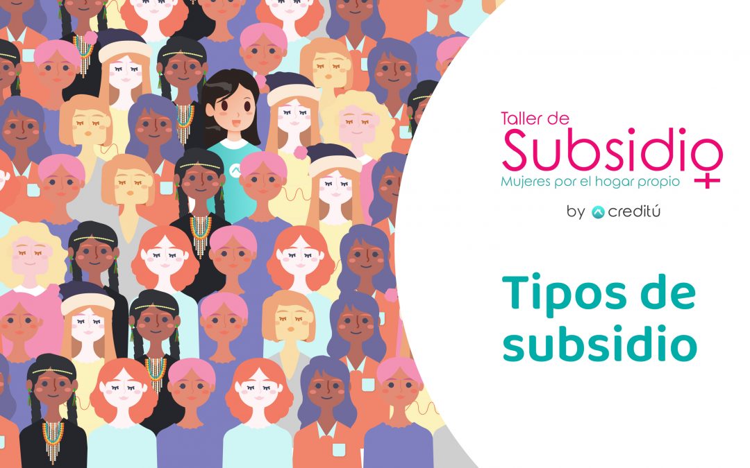 Taller de subsidio “Mujeres por el hogar propio”: Tipos de subsidios